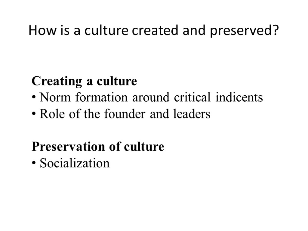 How is a culture created and preserved? Creating a culture Norm formation around critical
